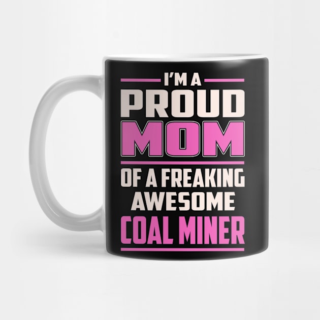 Proud MOM Coal Miner by TeeBi